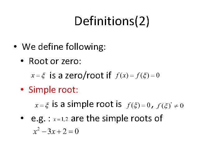 Definitions(2) • We define following: • Root or zero: is a zero/root if • Definitions(2) • We define following: • Root or zero: is a zero/root if •