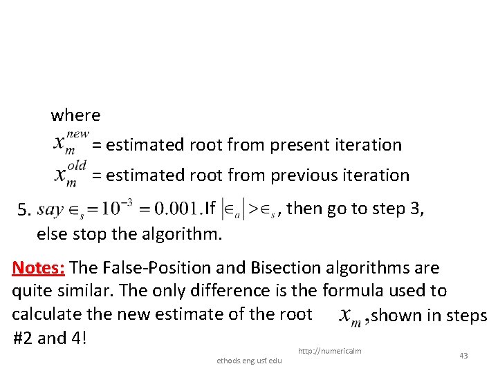 where = estimated root from present iteration = estimated root from previous iteration 5.