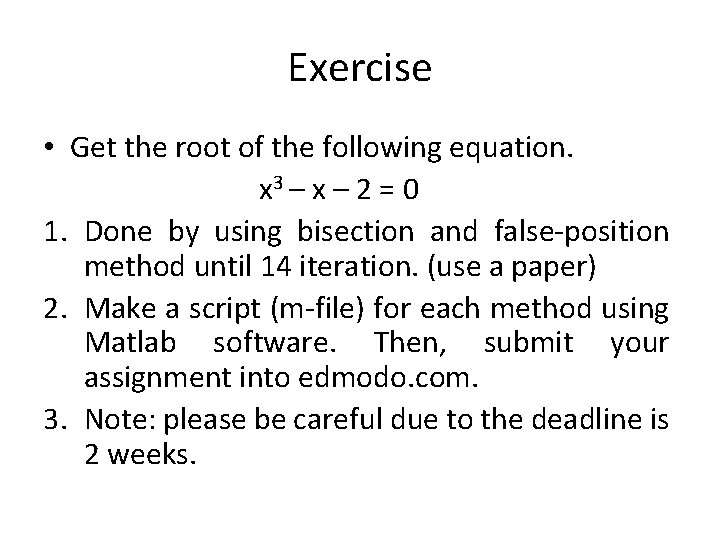 Exercise • Get the root of the following equation. x 3 – x –