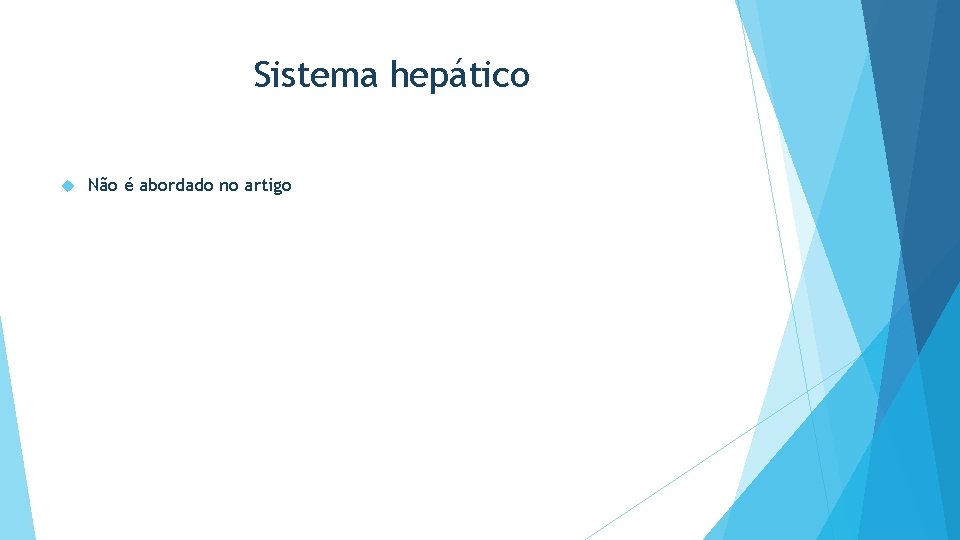 Sistema hepático Não é abordado no artigo 