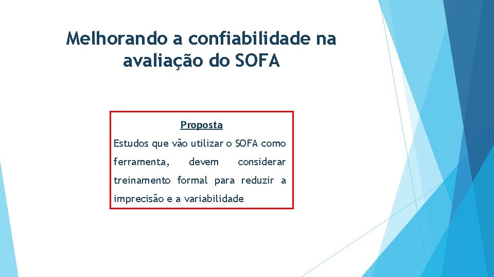 Melhorando a confiabilidade na avaliação do SOFA Proposta Estudos que vão utilizar o SOFA