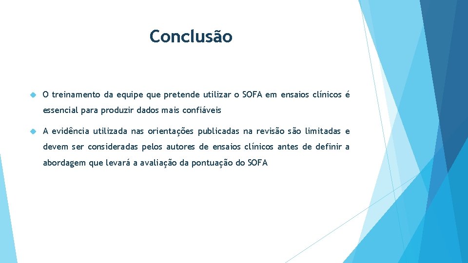 Conclusão O treinamento da equipe que pretende utilizar o SOFA em ensaios clínicos é