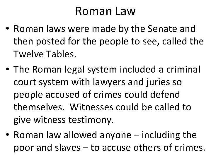 Roman Law • Roman laws were made by the Senate and then posted for