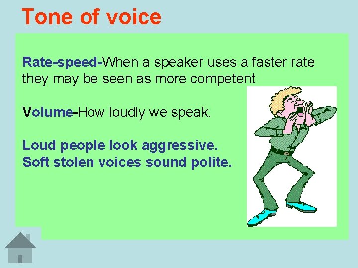 Tone of voice Rate-speed-When a speaker uses a faster rate they may be seen