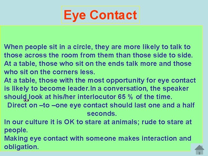 Eye Contact When people sit in a circle, they are more likely to talk