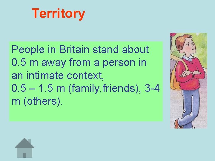 Territory People in Britain stand about 0. 5 m away from a person in