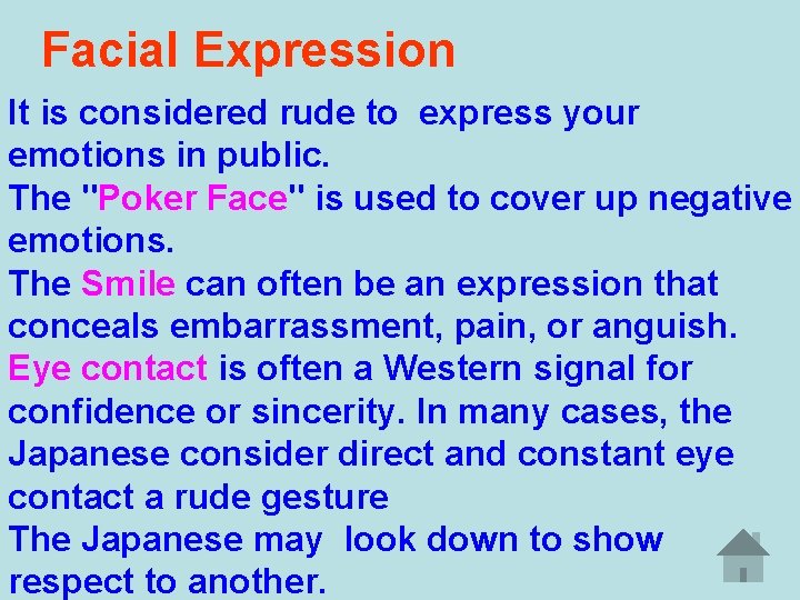 Facial Expression It is considered rude to express your emotions in public. The "Poker