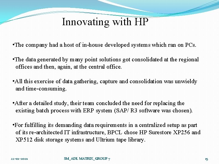 Innovating with HP • The company had a host of in-house developed systems which