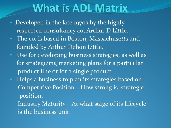 What is ADL Matrix • Developed in the late 1970 s by the highly