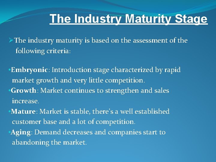 The Industry Maturity Stage ØThe industry maturity is based on the assessment of the