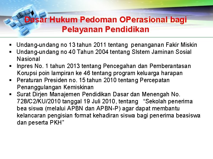 Dasar Hukum Pedoman OPerasional bagi Pelayanan Pendidikan § Undang-undang no 13 tahun 2011 tentang