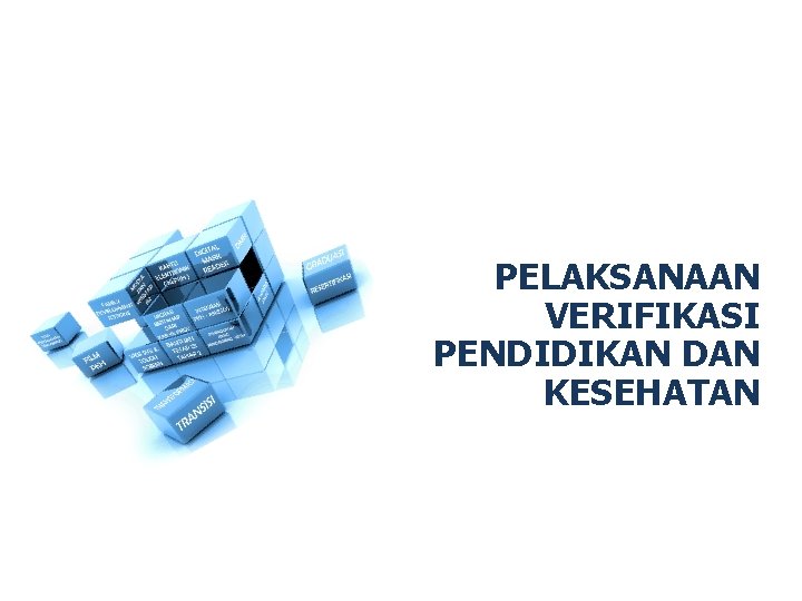 PELAKSANAAN VERIFIKASI PENDIDIKAN DAN KESEHATAN 