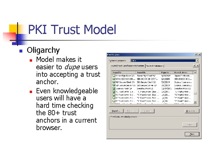 PKI Trust Model n Oligarchy n n Model makes it easier to dupe users