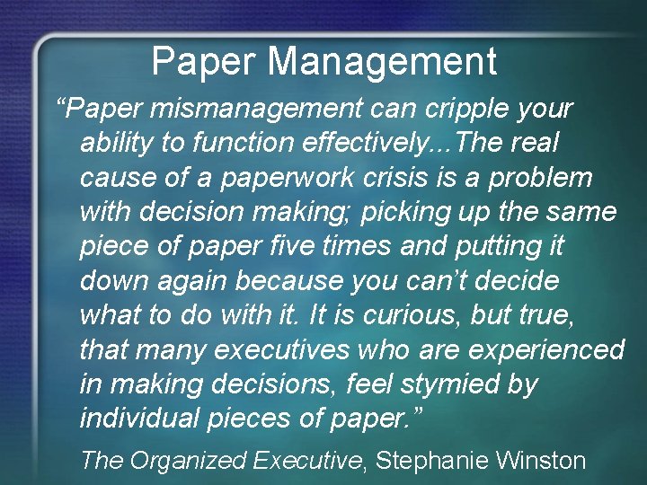 Paper Management “Paper mismanagement can cripple your ability to function effectively. . . The