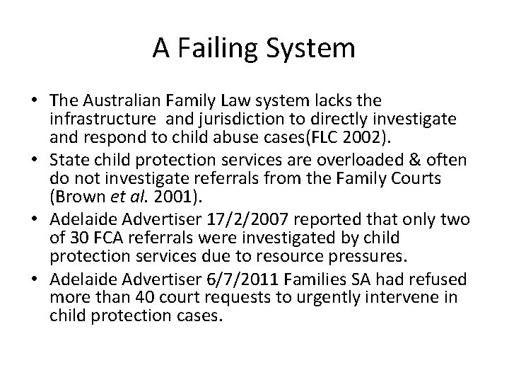 A Failing System • The Australian Family Law system lacks the infrastructure and jurisdiction
