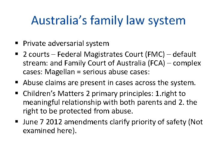 Australia’s family law system Private adversarial system 2 courts – Federal Magistrates Court (FMC)