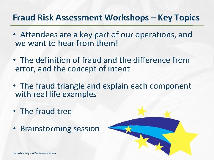 Fraud Risk Assessment Workshops – Key Topics • Attendees are a key part of