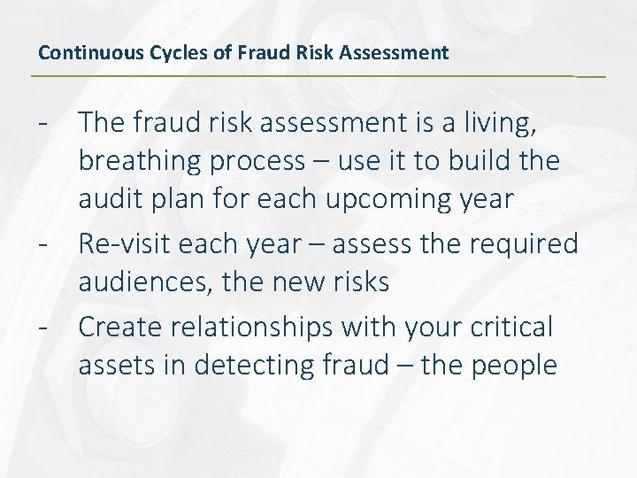 Continuous Cycles of Fraud Risk Assessment - The fraud risk assessment is a living,