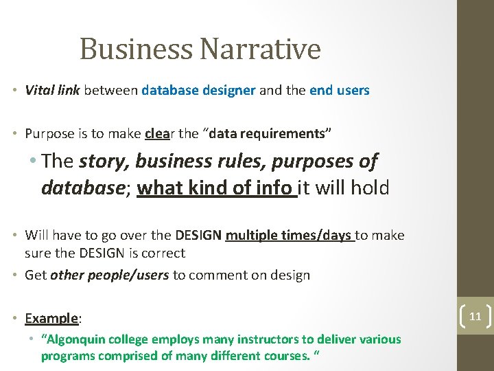 Business Narrative • Vital link between database designer and the end users • Purpose Business Narrative • Vital link between database designer and the end users • Purpose