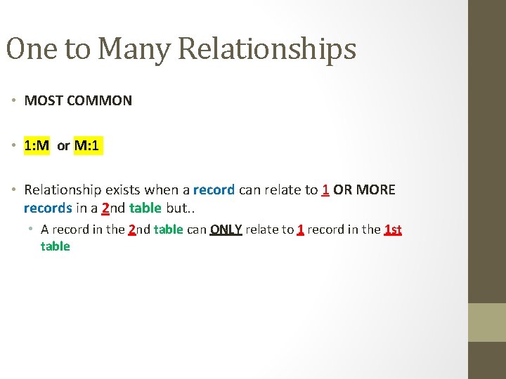 One to Many Relationships • MOST COMMON • 1: M or M: 1 • One to Many Relationships • MOST COMMON • 1: M or M: 1 •