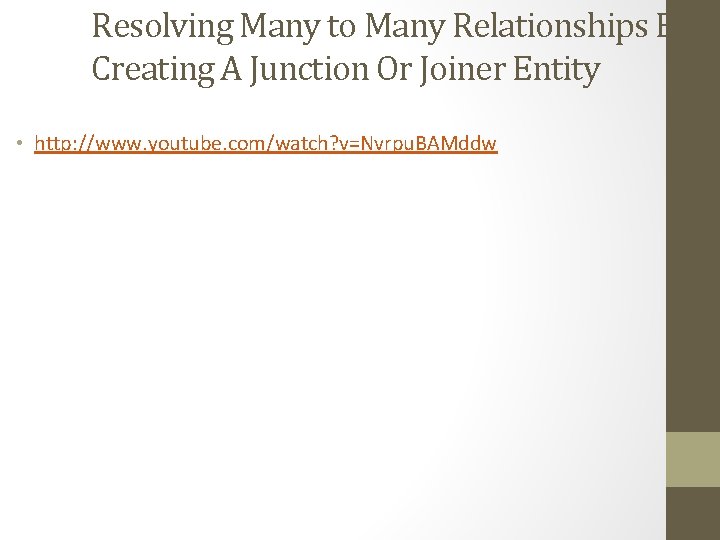 Resolving Many to Many Relationships By Creating A Junction Or Joiner Entity • http: Resolving Many to Many Relationships By Creating A Junction Or Joiner Entity • http: