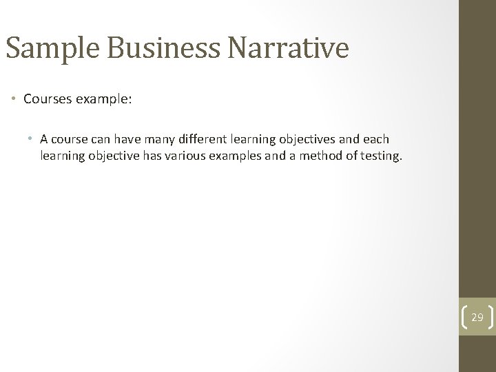 Sample Business Narrative • Courses example: • A course can have many different learning Sample Business Narrative • Courses example: • A course can have many different learning