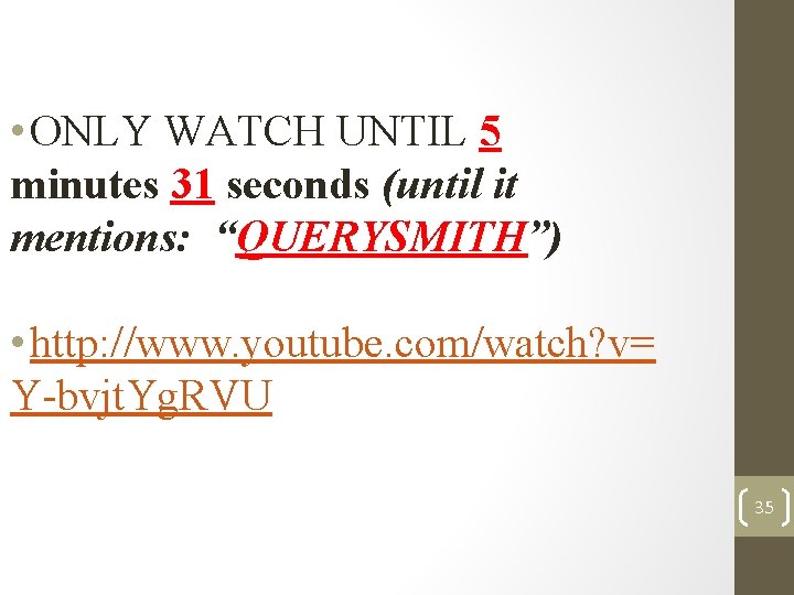 • ONLY WATCH UNTIL 5 minutes 31 seconds (until it mentions: “QUERYSMITH”) • • ONLY WATCH UNTIL 5 minutes 31 seconds (until it mentions: “QUERYSMITH”) •
