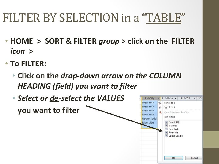 FILTER BY SELECTION in a “TABLE” • HOME > SORT & FILTER group > FILTER BY SELECTION in a “TABLE” • HOME > SORT & FILTER group >