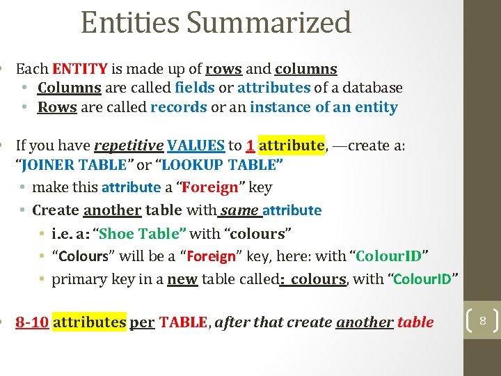 Entities Summarized • Each ENTITY is made up of rows and columns • Columns Entities Summarized • Each ENTITY is made up of rows and columns • Columns