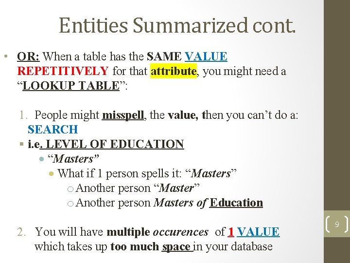 Entities Summarized cont. • OR: When a table has the SAME VALUE REPETITIVELY for Entities Summarized cont. • OR: When a table has the SAME VALUE REPETITIVELY for