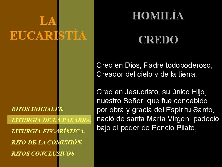 LA EUCARISTÍA HOMILÍA CREDO Creo en Dios, Padre todopoderoso, Creador del cielo y de