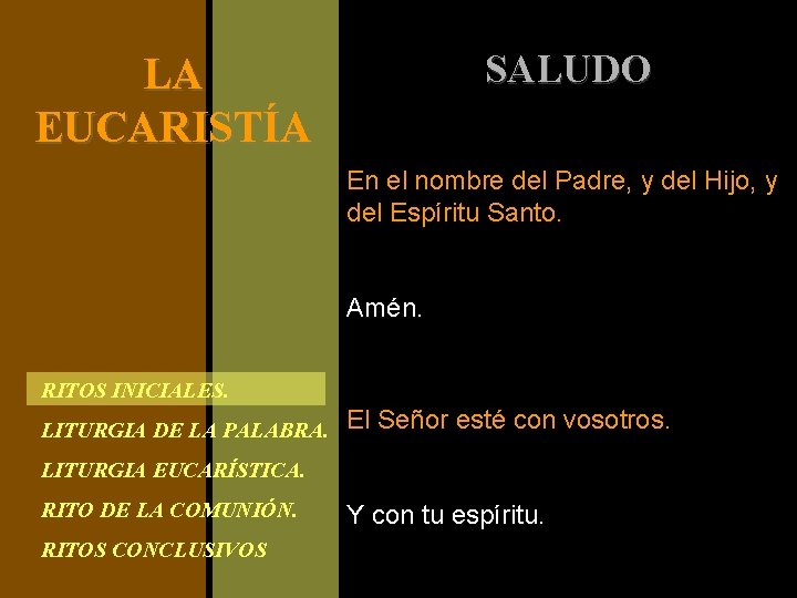 SALUDO LA EUCARISTÍA En el nombre del Padre, y del Hijo, y del Espíritu