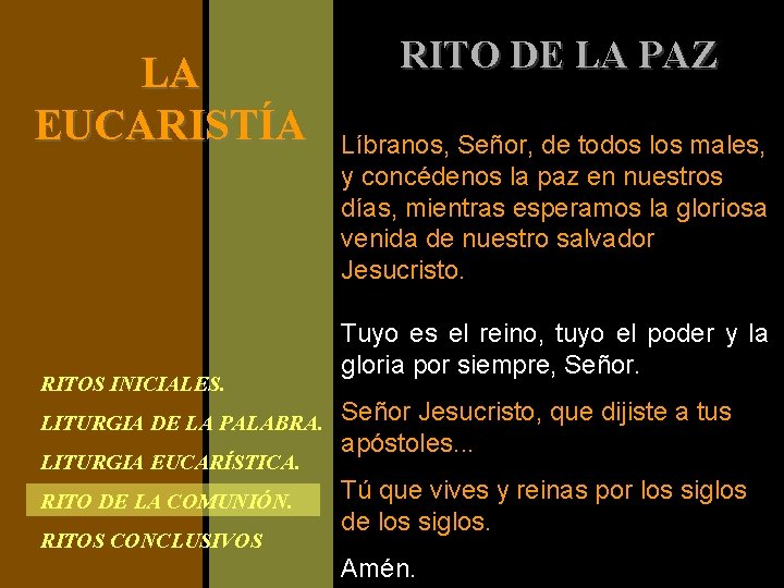 LA EUCARISTÍA RITOS INICIALES. RITO DE LA PAZ Líbranos, Señor, de todos los males,