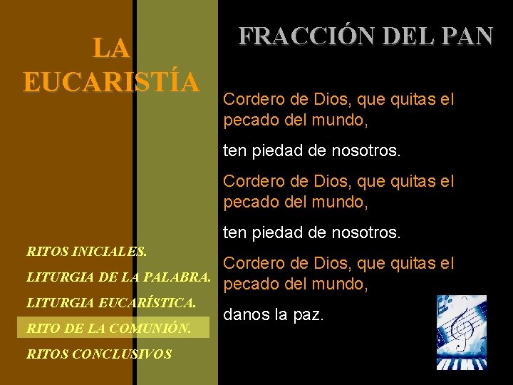 LA EUCARISTÍA FRACCIÓN DEL PAN Cordero de Dios, que quitas el pecado del mundo,