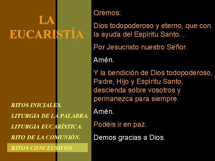 LA EUCARISTÍA Oremos: Dios todopoderoso y eterno, que con la ayuda del Espíritu Santo.