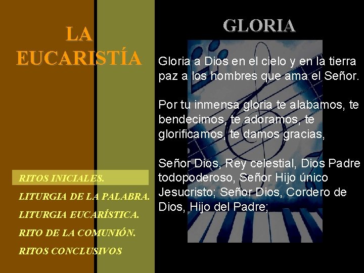 LA EUCARISTÍA GLORIA Gloria a Dios en el cielo y en la tierra paz