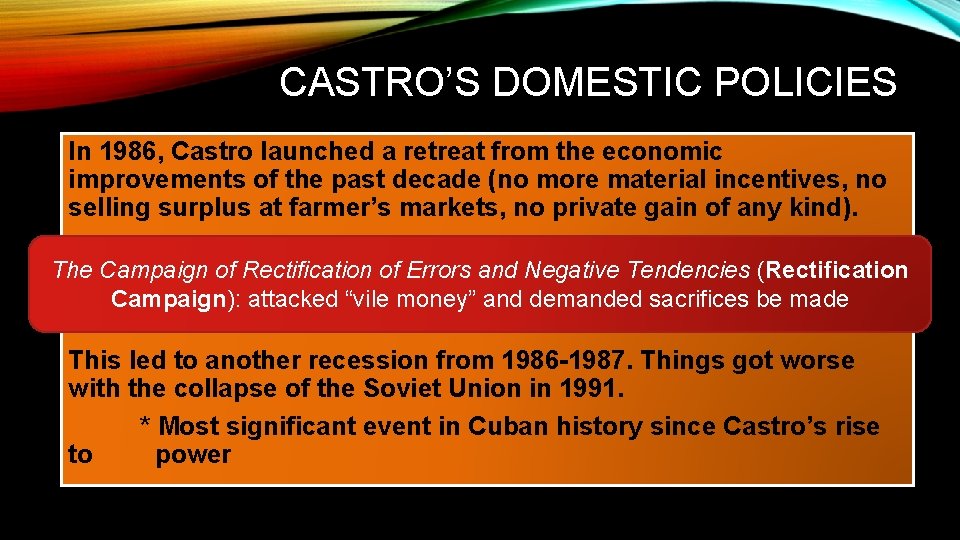 CASTRO’S DOMESTIC POLICIES In 1986, Castro launched a retreat from the economic improvements of