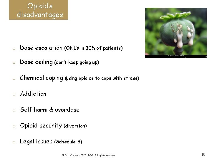 Opioids disadvantages o Dose escalation o Dose ceiling o Chemical coping o Addiction o