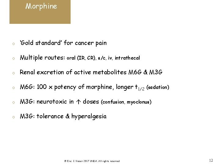 Morphine o ‘Gold standard’ for cancer pain o Multiple routes: o Renal excretion of
