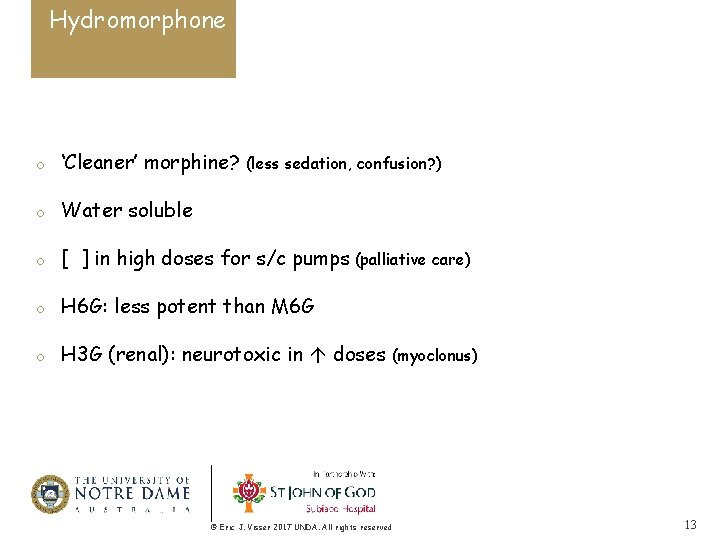 Hydromorphone o ‘Cleaner’ morphine? o Water soluble o [ ] in high doses for