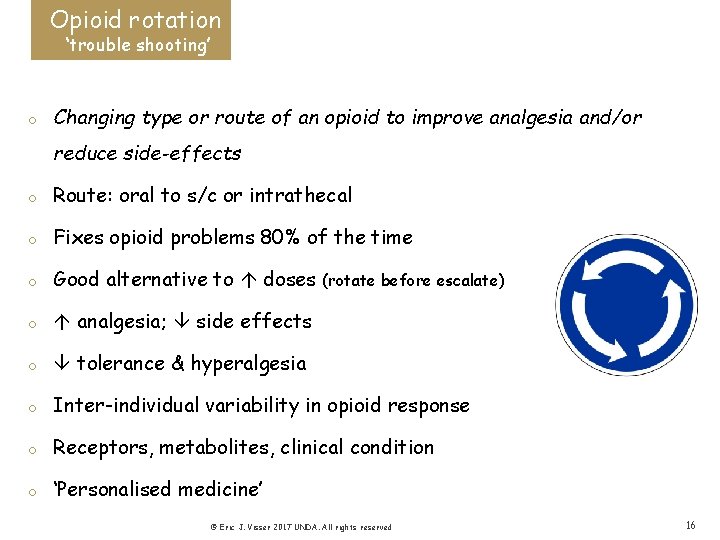 Opioid rotation ‘trouble shooting’ o Changing type or route of an opioid to improve