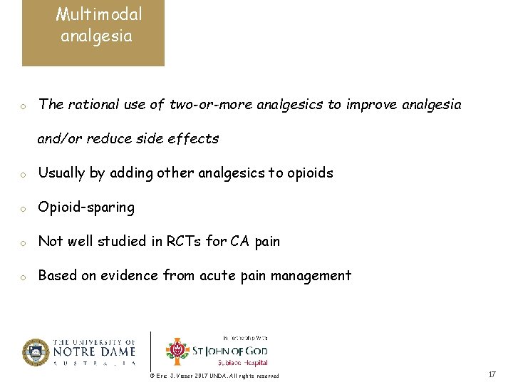 Multimodal analgesia o The rational use of two-or-more analgesics to improve analgesia and/or reduce