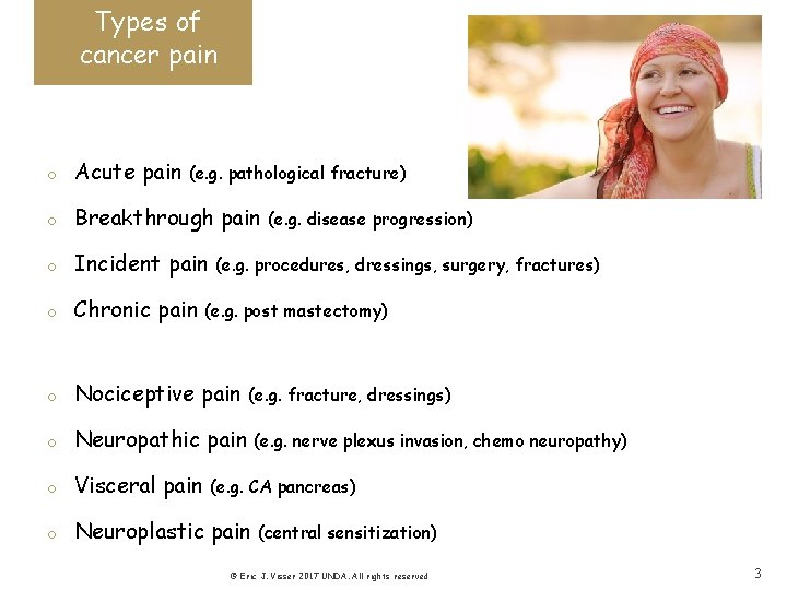 Types of cancer pain o Acute pain o Breakthrough pain o Incident pain o