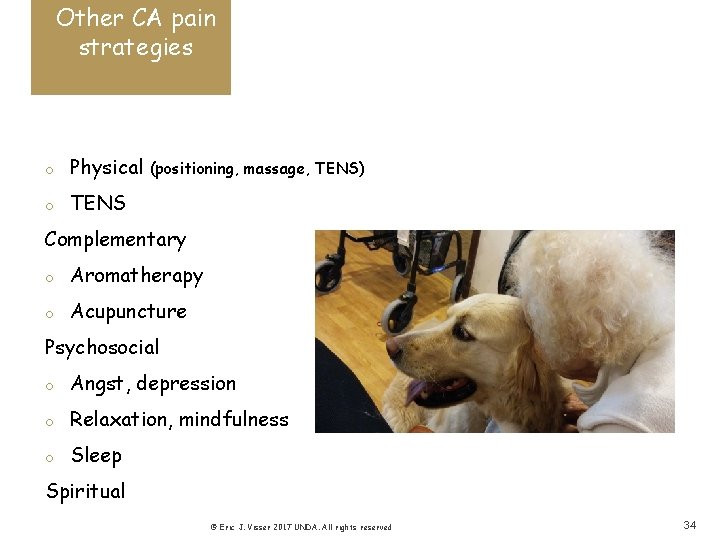 Other CA pain strategies o Physical o TENS (positioning, massage, TENS) Complementary o Aromatherapy