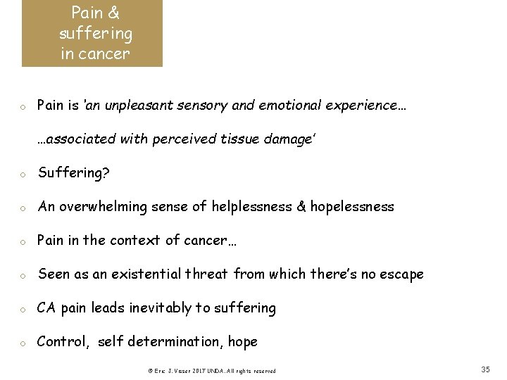 Pain & suffering in cancer o Pain is ‘an unpleasant sensory and emotional experience…