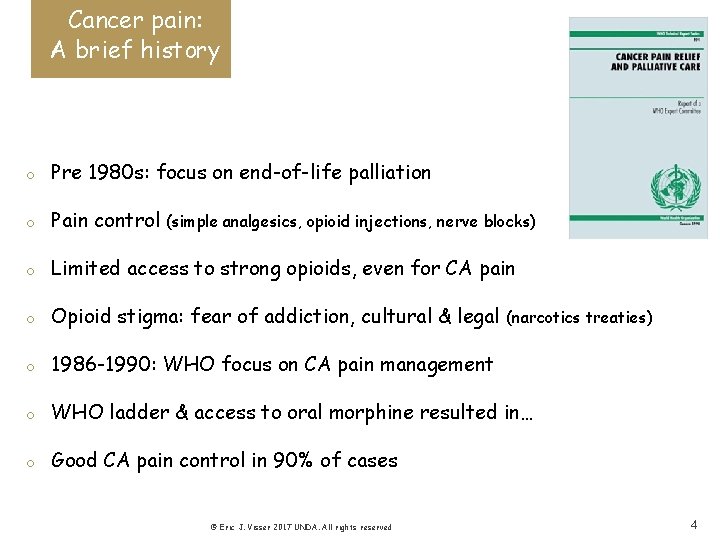 Cancer pain: A brief history o Pre 1980 s: focus on end-of-life palliation o