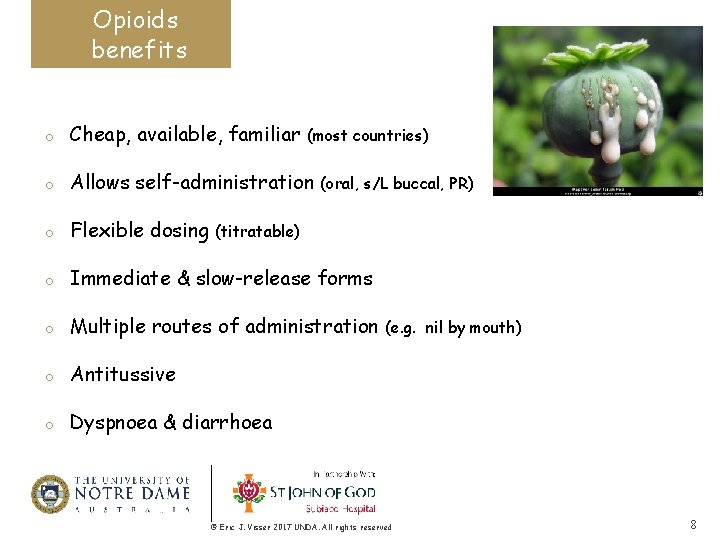 Opioids benefits o Cheap, available, familiar o Allows self-administration o Flexible dosing o Immediate