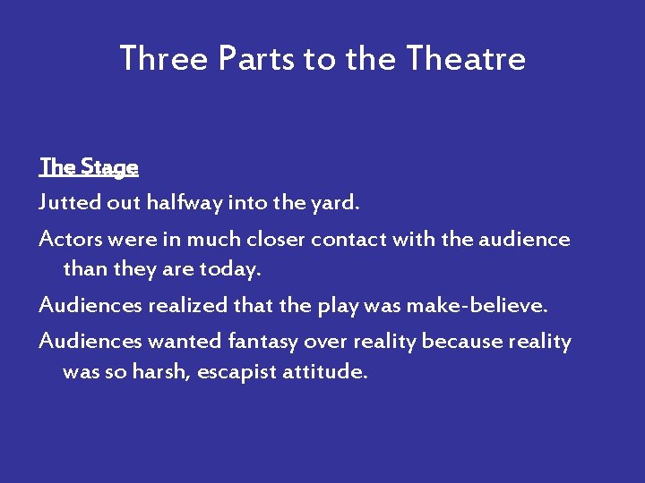 Three Parts to the Theatre The Stage Jutted out halfway into the yard. Actors