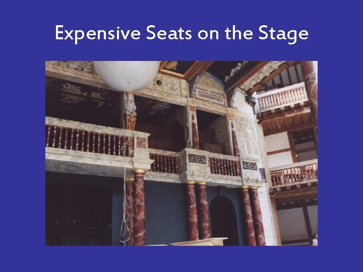 Expensive Seats on the Stage 