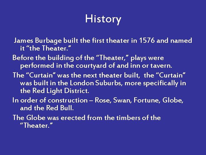 History James Burbage built the first theater in 1576 and named it “the Theater.